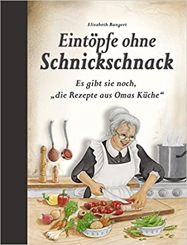 Eintöpfe ohne Schnickschnack: Es gibt sie noch, die Rezepte aus Omas Küche