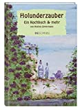 Holunderzauber: Ein Kochbuch & mehr