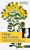 Chrut und Uchrut: Der Klassiker der Kräuterheilkunde, aktualisiert und erweitert von Peter Oppliger